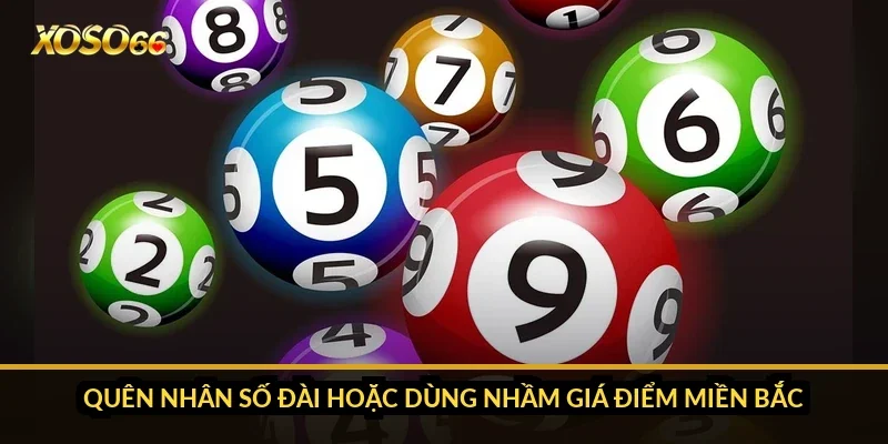 Cách tính tiền bao lô Xoso66: tiền vé, tiền thắng và lãi ròng 4 Quên nhân số đài hoặc dùng nhầm giá điểm miền Bắc